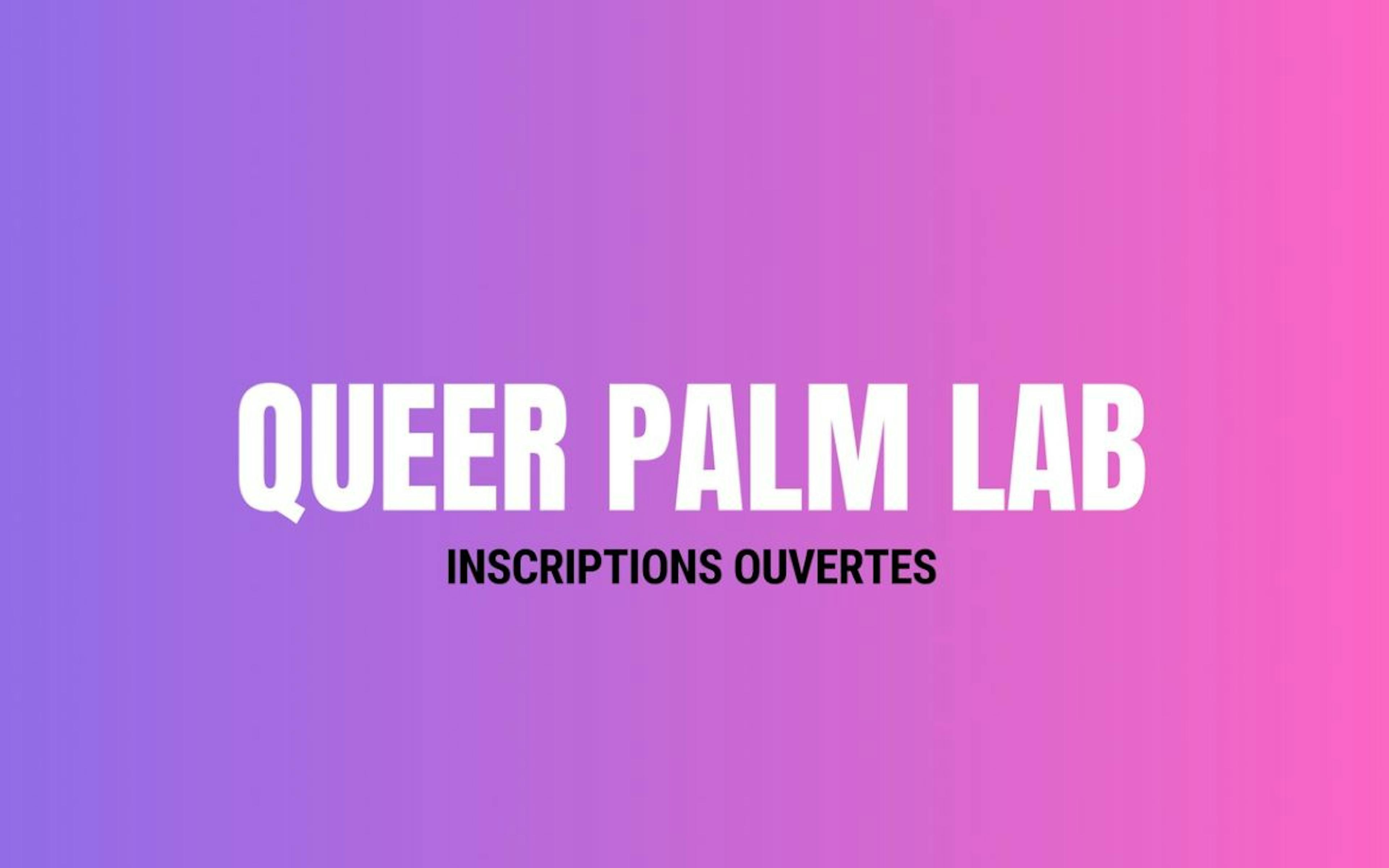 Participez au Queer Palm Lab ! 1 e91d9003 4a37 4f56 8d57 9f2fe426f727 queerpalmlab